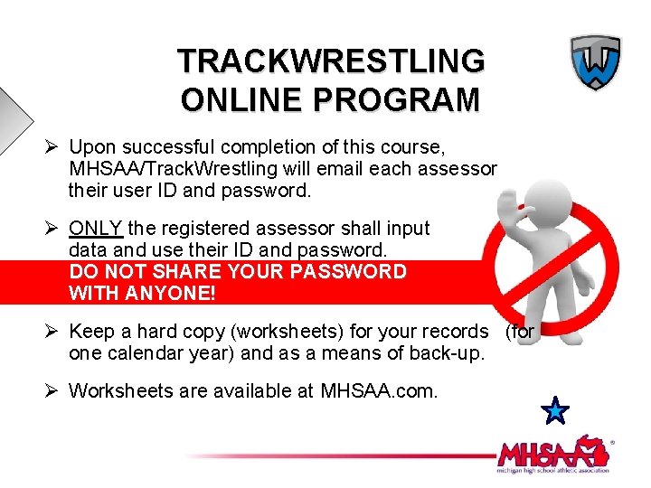 TRACKWRESTLING ONLINE PROGRAM Ø Upon successful completion of this course, MHSAA/Track. Wrestling will email