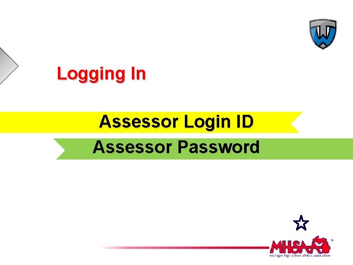 Logging In Assessor Login ID Assessor Password 