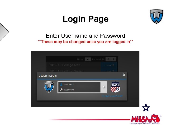 Login Page Enter Username and Password **These may be changed once you are logged