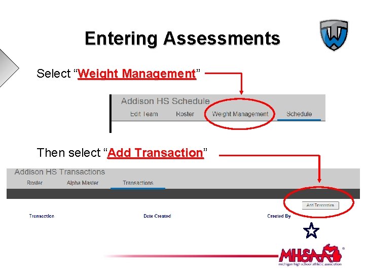 Entering Assessments Select “Weight Management” Management Then select “Add Transaction” Transaction 