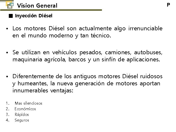 Vision General ■ Inyección Diésel • Los motores Diésel son actualmente algo irrenunciable en