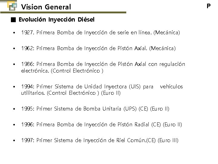 Vision General P ■ Evolución Inyección Diésel • 1927. Primera Bomba de Inyección de