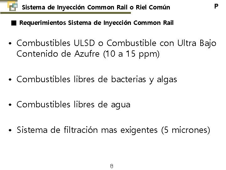 Sistema de Inyección Common Rail o Riel Común P ■ Requerimientos Sistema de Inyección