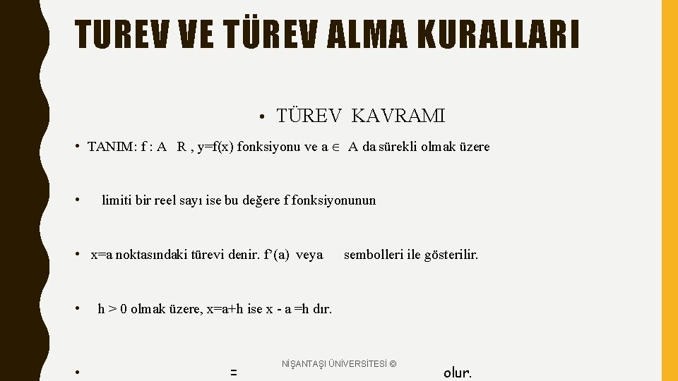 TUREV VE TÜREV ALMA KURALLARI • TÜREV KAVRAMI • TANIM: f : A R