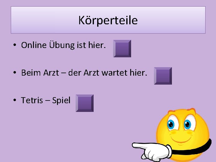 Körperteile • Online Übung ist hier. • Beim Arzt – der Arzt wartet hier.