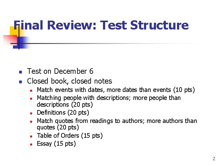 Final Review: Test Structure n n Test on December 6 Closed book, closed notes