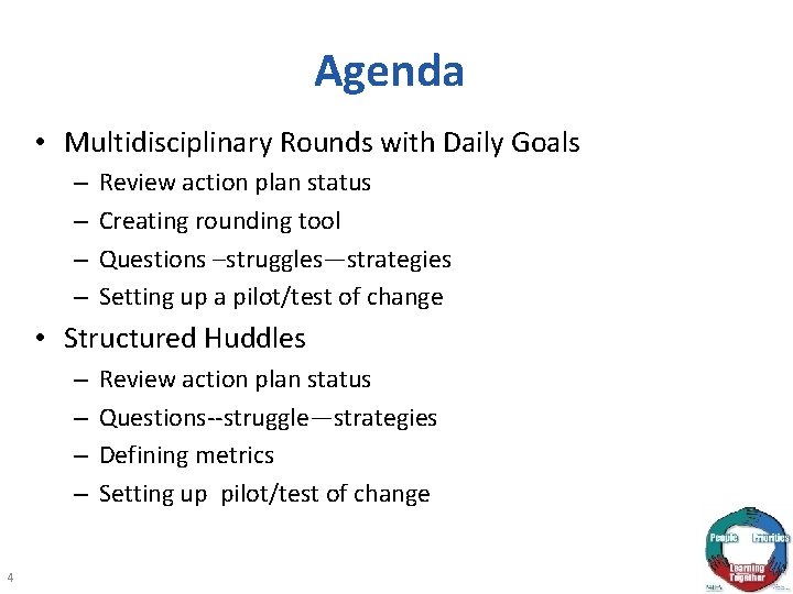 Agenda • Multidisciplinary Rounds with Daily Goals – – Review action plan status Creating