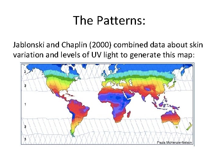 The Patterns: Jablonski and Chaplin (2000) combined data about skin variation and levels of
