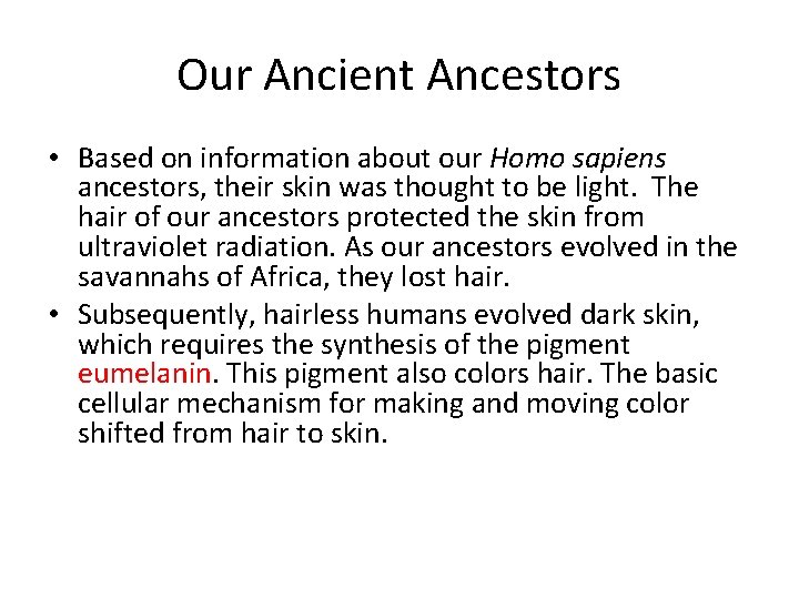 Our Ancient Ancestors • Based on information about our Homo sapiens ancestors, their skin