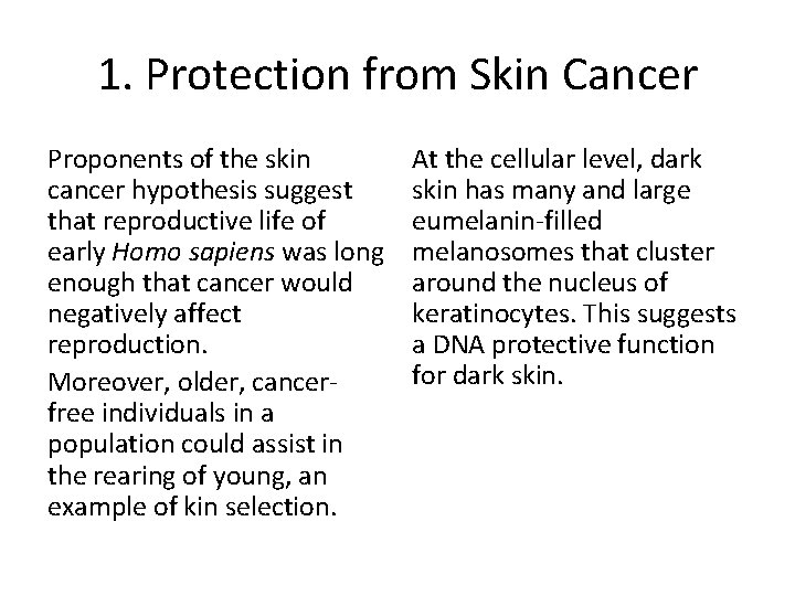 1. Protection from Skin Cancer Proponents of the skin cancer hypothesis suggest that reproductive