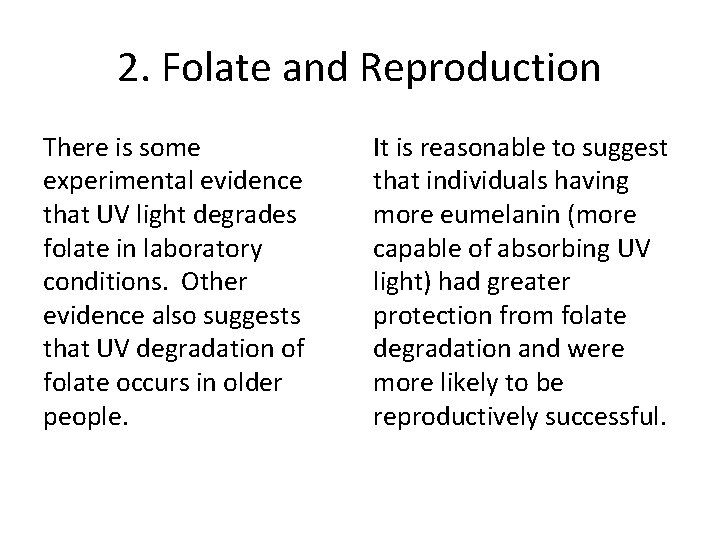 2. Folate and Reproduction There is some experimental evidence that UV light degrades folate