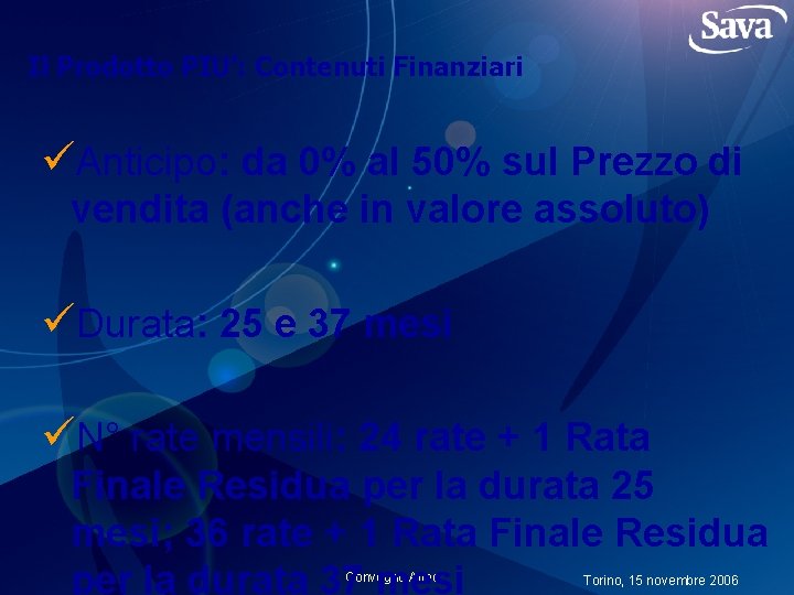 Il Prodotto PIU’: Contenuti Finanziari üAnticipo: da 0% al 50% sul Prezzo di vendita