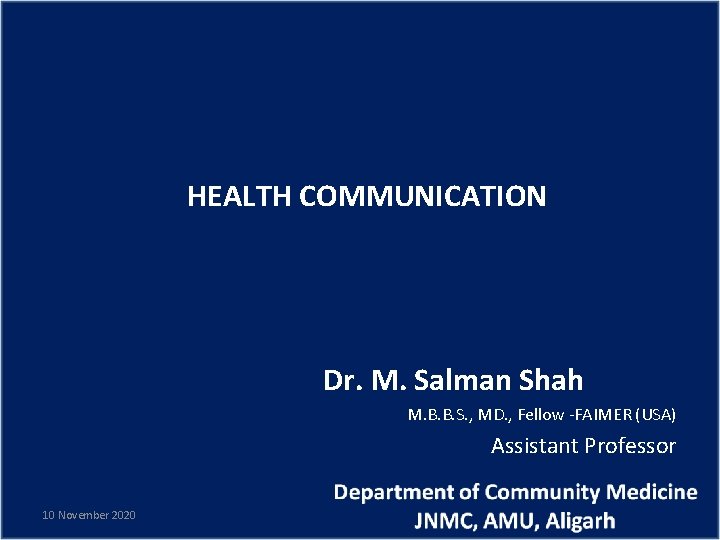 HEALTH COMMUNICATION Dr. M. Salman Shah M. B. B. S. , MD. , Fellow