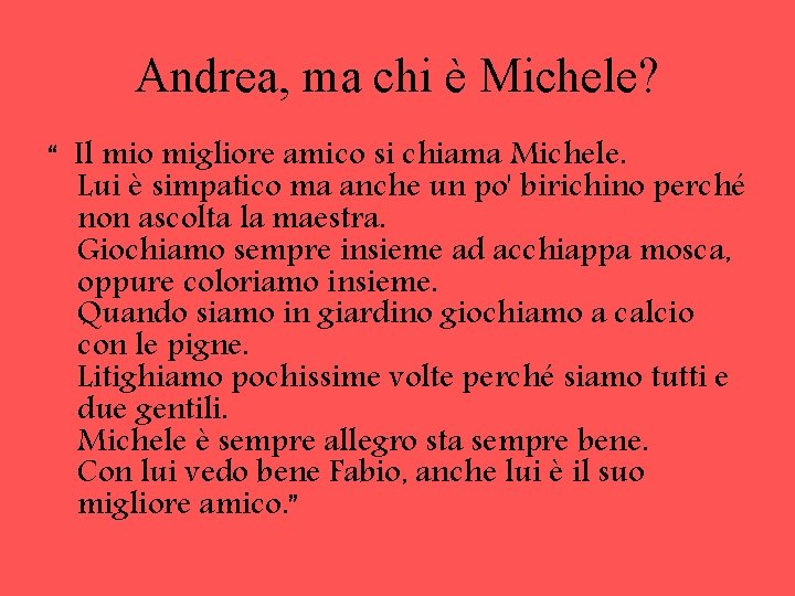 Andrea, ma chi è Michele? “ Il mio migliore amico si chiama Michele. Lui