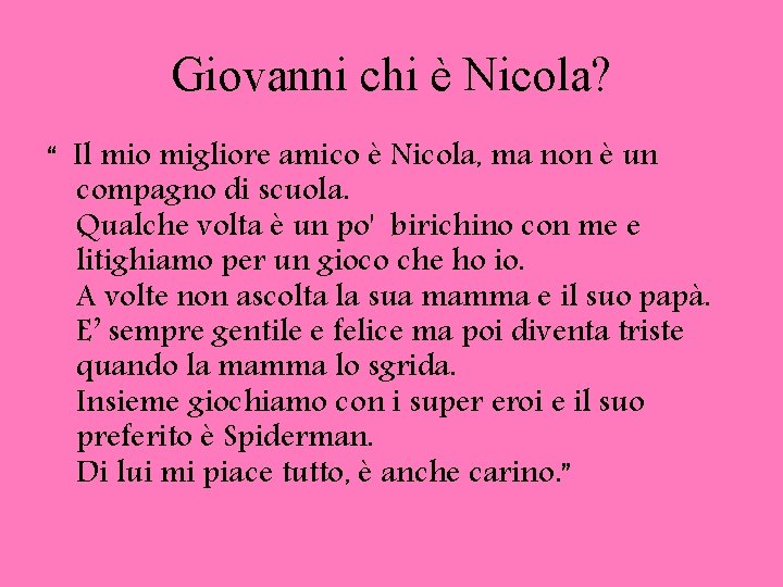 Giovanni chi è Nicola? “ Il mio migliore amico è Nicola, ma non è