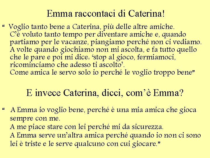 Emma raccontaci di Caterina! “ Voglio tanto bene a Caterina, più delle altre amiche.