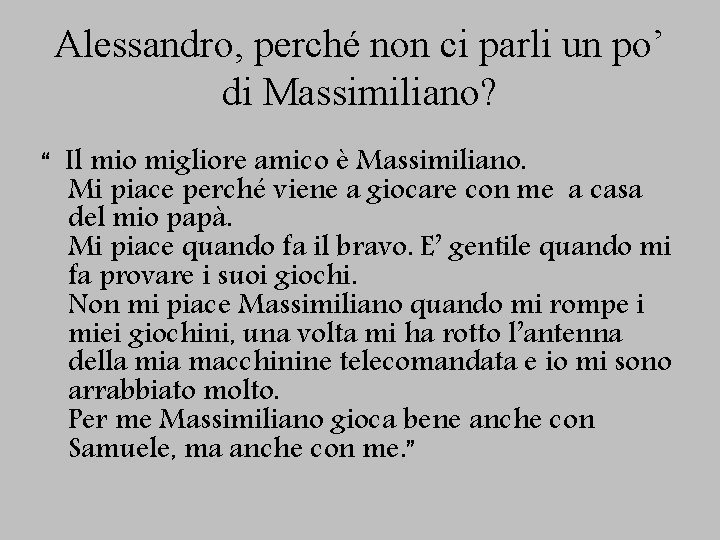 Alessandro, perché non ci parli un po’ di Massimiliano? “ Il mio migliore amico