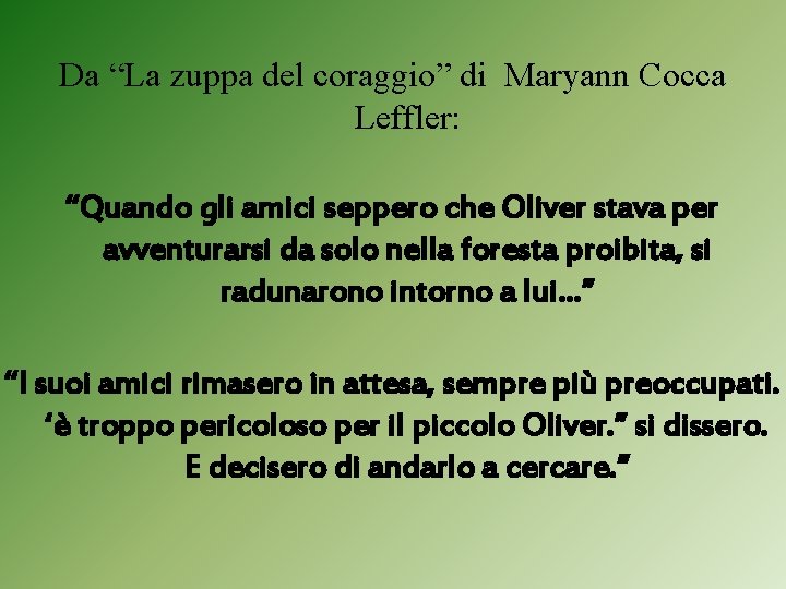 Da “La zuppa del coraggio” di Maryann Cocca Leffler: “Quando gli amici seppero che