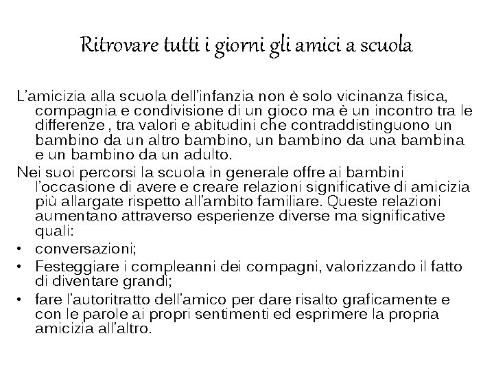 Ritrovare tutti i giorni gli amici a scuola L’amicizia alla scuola dell’infanzia non è