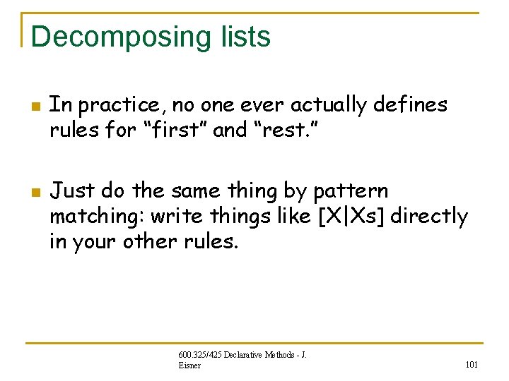 Decomposing lists n n In practice, no one ever actually defines rules for “first” Decomposing lists n n In practice, no one ever actually defines rules for “first”