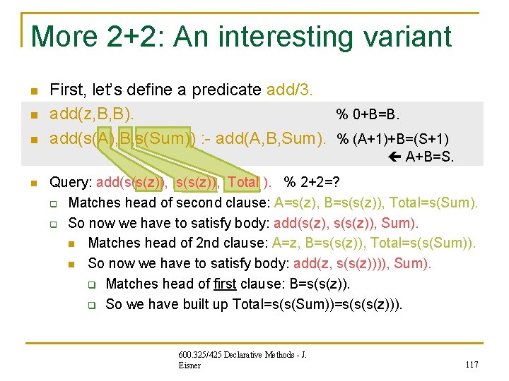 More 2+2: An interesting variant n n n First, let’s define a predicate add/3. More 2+2: An interesting variant n n n First, let’s define a predicate add/3.