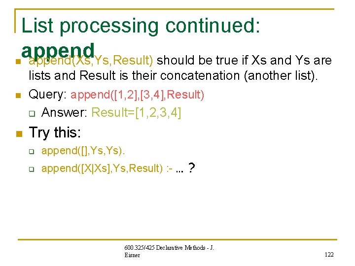 List processing continued: append n append(Xs, Ys, Result) should be true if Xs and List processing continued: append n append(Xs, Ys, Result) should be true if Xs and