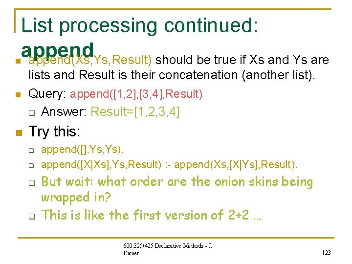 List processing continued: append n append(Xs, Ys, Result) should be true if Xs and List processing continued: append n append(Xs, Ys, Result) should be true if Xs and