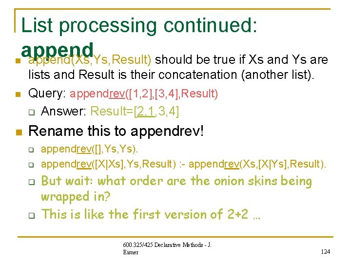 List processing continued: append n append(Xs, Ys, Result) should be true if Xs and List processing continued: append n append(Xs, Ys, Result) should be true if Xs and
