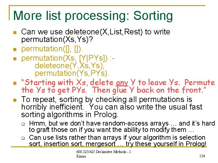 More list processing: Sorting n n n Can we use deleteone(X, List, Rest) to More list processing: Sorting n n n Can we use deleteone(X, List, Rest) to