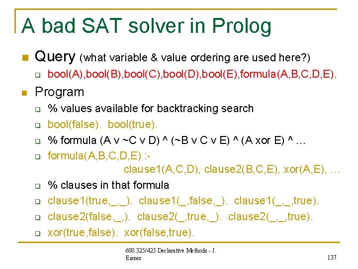 A bad SAT solver in Prolog n Query (what variable & value ordering are A bad SAT solver in Prolog n Query (what variable & value ordering are