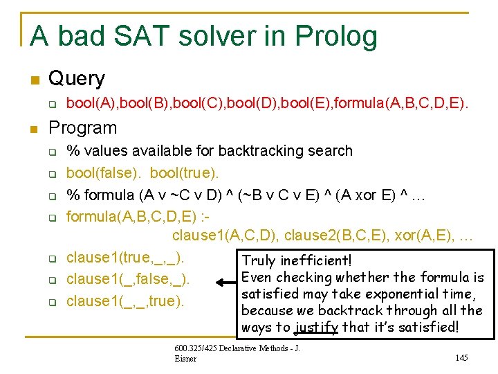 A bad SAT solver in Prolog n Query q n bool(A), bool(B), bool(C), bool(D), A bad SAT solver in Prolog n Query q n bool(A), bool(B), bool(C), bool(D),