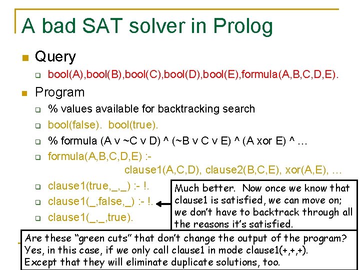 A bad SAT solver in Prolog n Query q n bool(A), bool(B), bool(C), bool(D), A bad SAT solver in Prolog n Query q n bool(A), bool(B), bool(C), bool(D),
