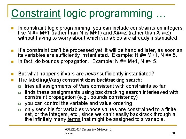 Constraint logic programming … n In constraint logic programming, you can include constraints on Constraint logic programming … n In constraint logic programming, you can include constraints on