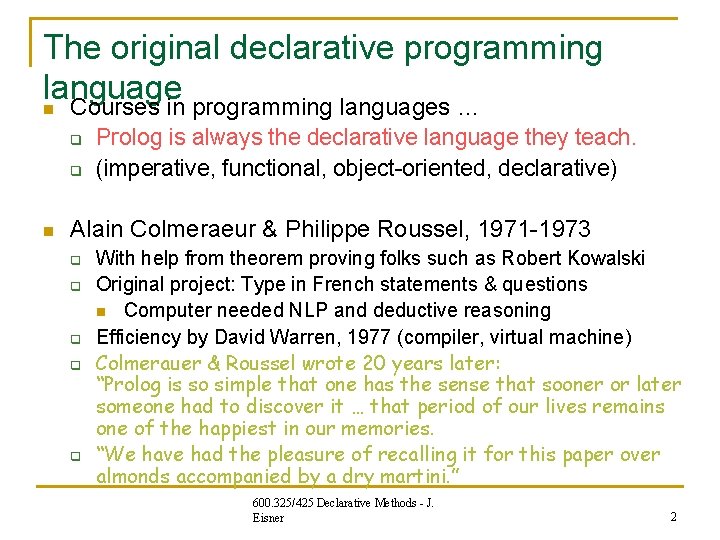 The original declarative programming language n Courses in programming languages … q q n The original declarative programming language n Courses in programming languages … q q n