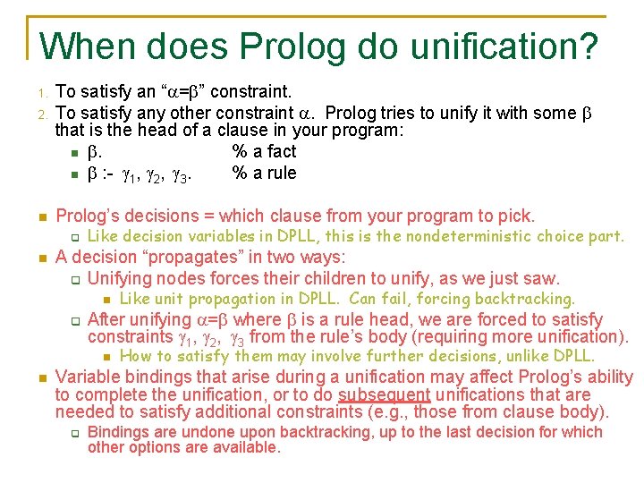 When does Prolog do unification? 1. 2. n To satisfy an “ = ” When does Prolog do unification? 1. 2. n To satisfy an “ = ”