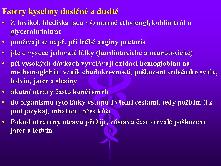 Estery kyseliny dusičné a dusité • Z toxikol. hlediska jsou významné ethylenglykoldinitrát a glyceroltrinitrát