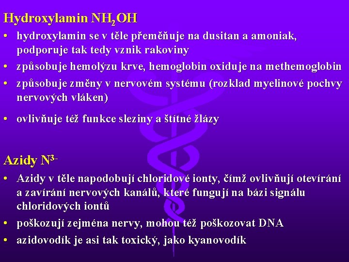 Hydroxylamin NH 2 OH • hydroxylamin se v těle přeměňuje na dusitan a amoniak,