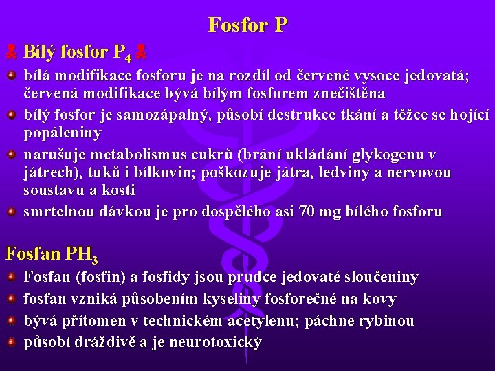 Fosfor P Bílý fosfor P 4 bílá modifikace fosforu je na rozdíl od červené