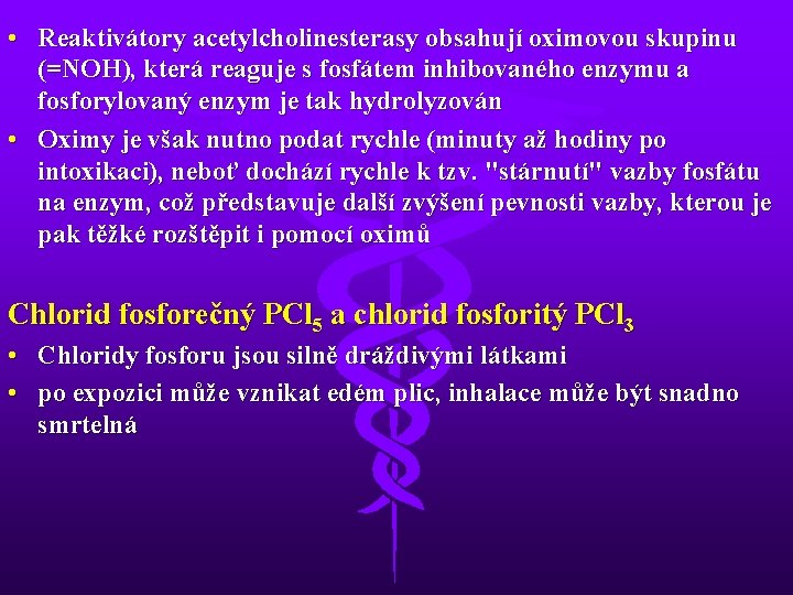  • Reaktivátory acetylcholinesterasy obsahují oximovou skupinu (=NOH), která reaguje s fosfátem inhibovaného enzymu