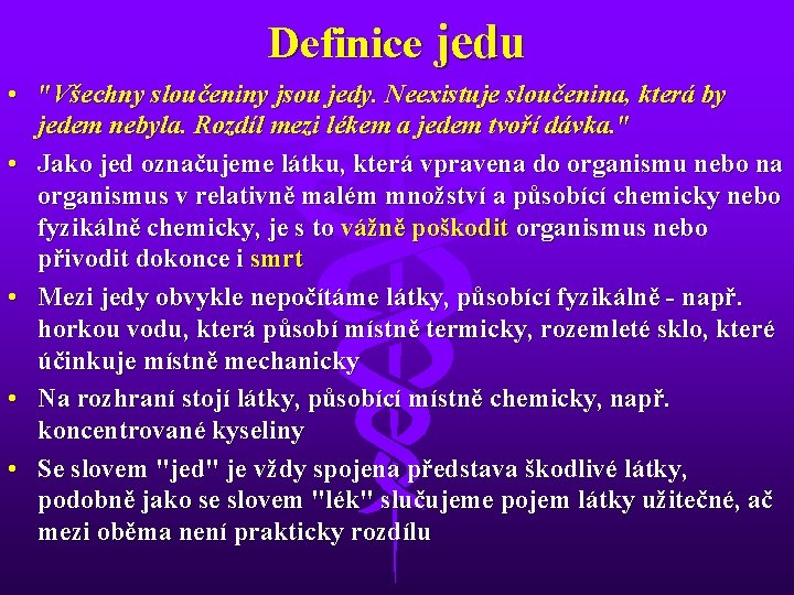 Definice jedu • "Všechny sloučeniny jsou jedy. Neexistuje sloučenina, která by jedem nebyla. Rozdíl