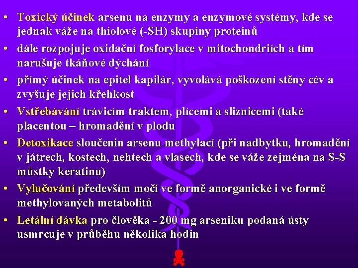  • Toxický účinek arsenu na enzymy a enzymové systémy, kde se jednak váže