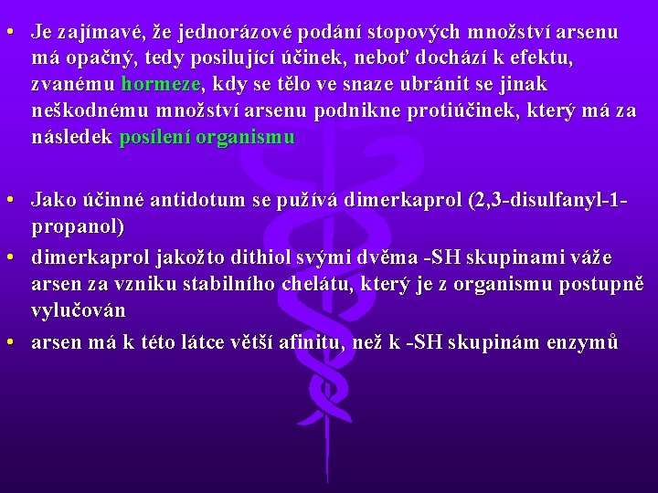  • Je zajímavé, že jednorázové podání stopových množství arsenu má opačný, tedy posilující