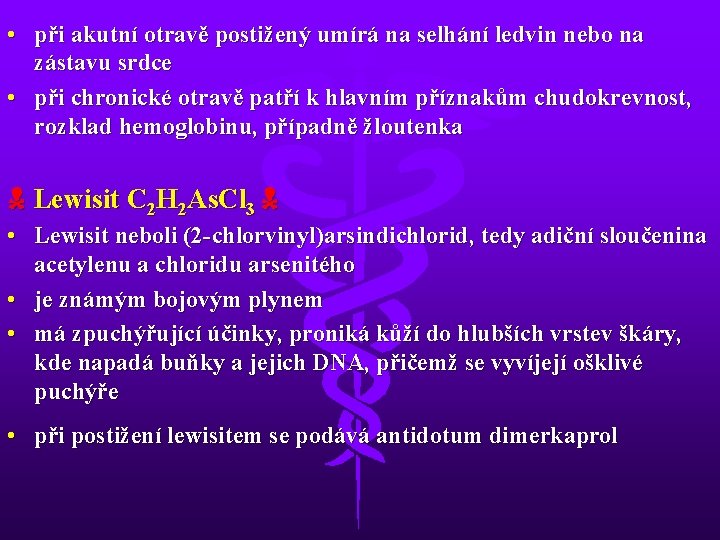  • při akutní otravě postižený umírá na selhání ledvin nebo na zástavu srdce