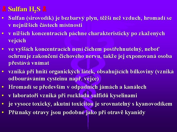 Sulfan H 2 S • Sulfan (sirovodík) je bezbarvý plyn, těžší než vzduch,