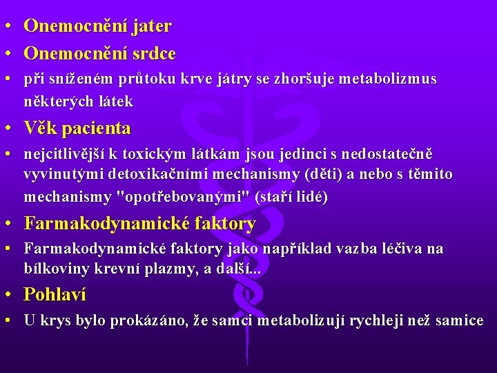  • Onemocnění jater • Onemocnění srdce • při sníženém průtoku krve játry se