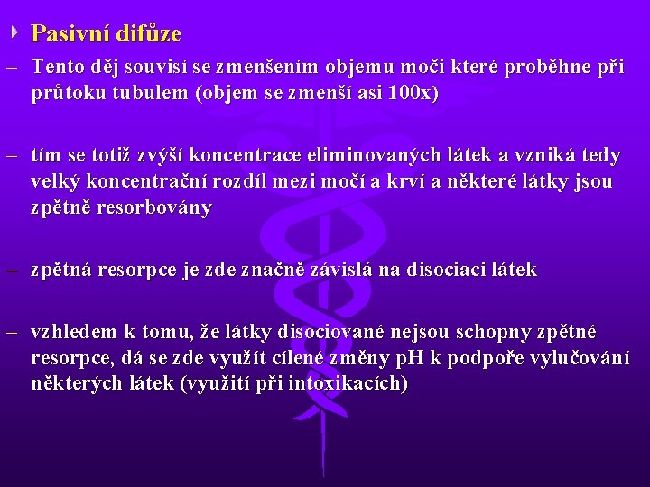 Pasivní difůze – Tento děj souvisí se zmenšením objemu moči které proběhne při průtoku