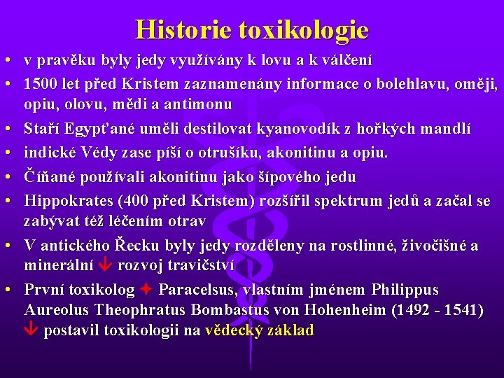 Historie toxikologie • v pravěku byly jedy využívány k lovu a k válčení •