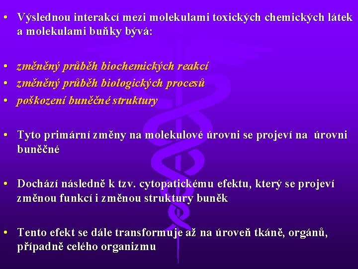  • Výslednou interakcí mezi molekulami toxických chemických látek a molekulami buňky bývá: •