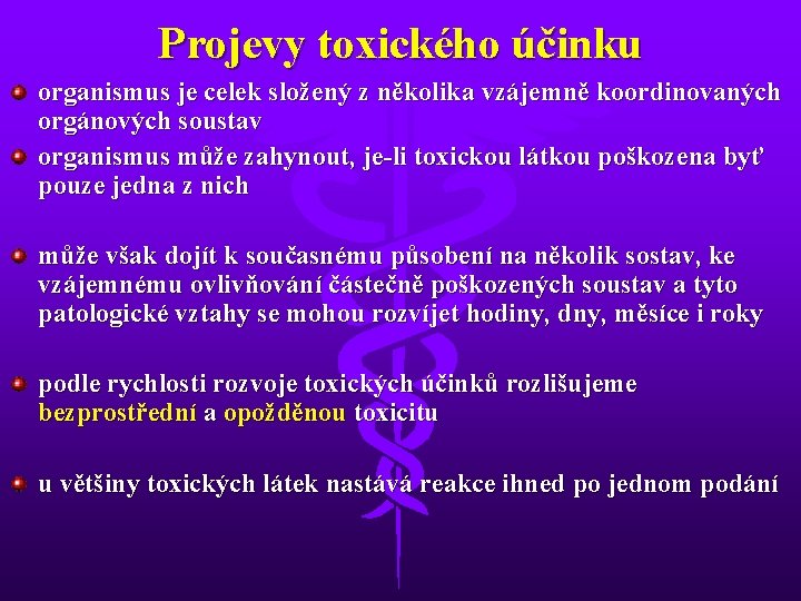 Projevy toxického účinku organismus je celek složený z několika vzájemně koordinovaných orgánových soustav organismus