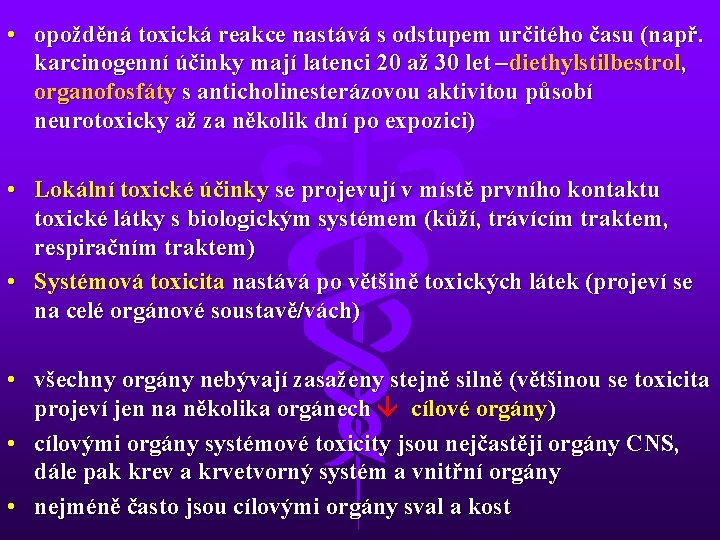  • opožděná toxická reakce nastává s odstupem určitého času (např. karcinogenní účinky mají